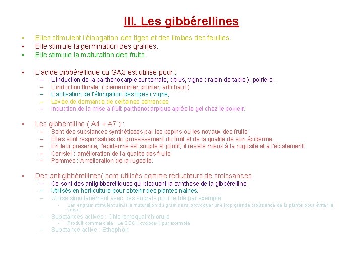 III. Les gibbérellines • • • Elles stimulent l’élongation des tiges et des limbes