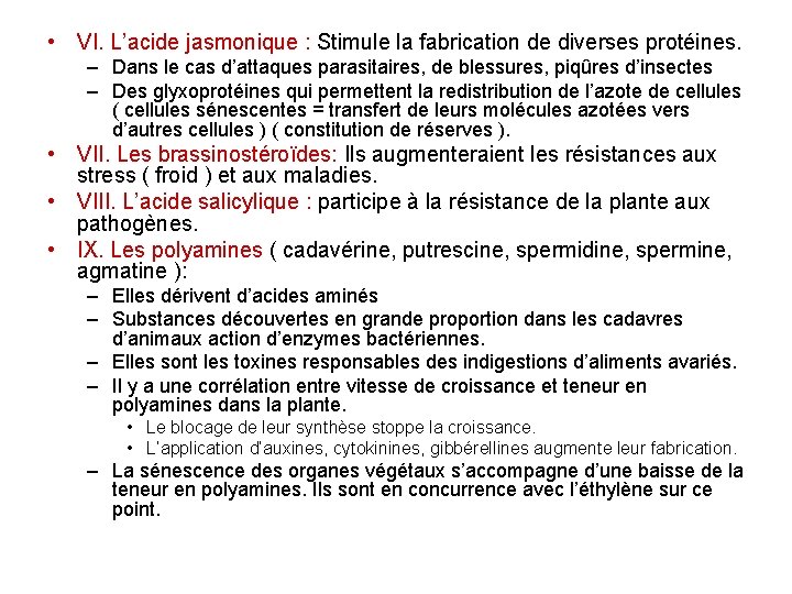  • VI. L’acide jasmonique : Stimule la fabrication de diverses protéines. – Dans