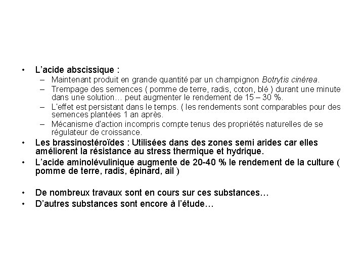 • L’acide abscissique : – Maintenant produit en grande quantité par un champignon