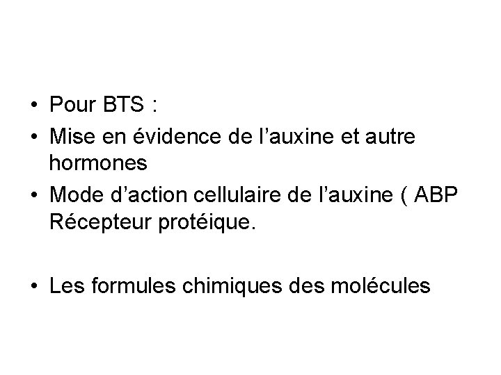  • Pour BTS : • Mise en évidence de l’auxine et autre hormones