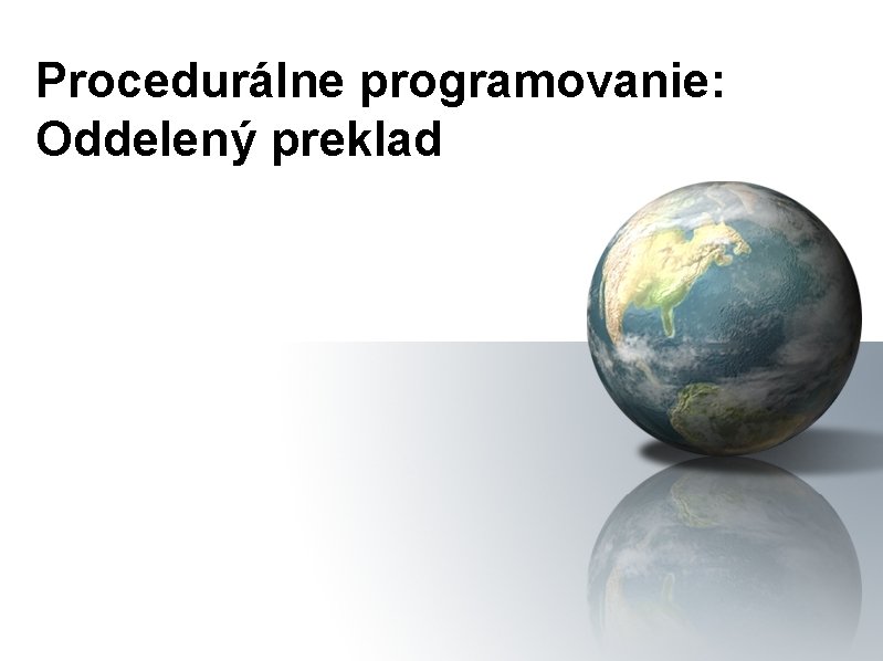 Procedurálne programovanie: Oddelený preklad 