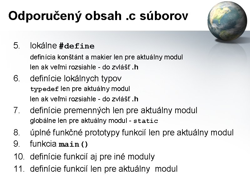 Odporučený obsah. c súborov 5. lokálne #define definícia konštánt a makier len pre aktuálny