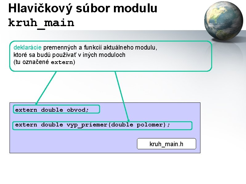 Hlavičkový súbor modulu kruh_main deklarácie premenných a funkcií aktuálneho modulu, ktoré sa budú používať