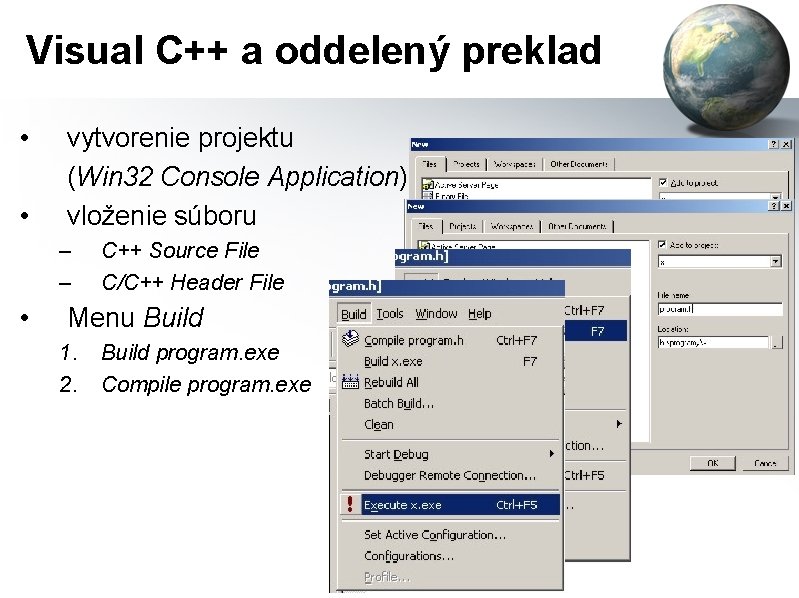 Visual C++ a oddelený preklad • • vytvorenie projektu (Win 32 Console Application) vloženie