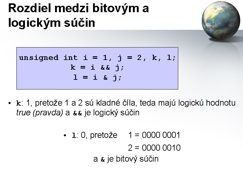 Rozdiel medzi bitovým a logickým súčin unsigned int i = 1, j = 2,