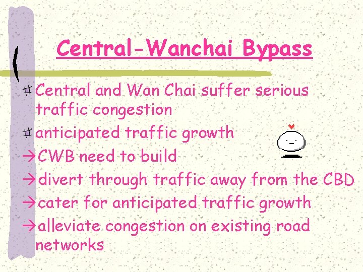 Central-Wanchai Bypass Central and Wan Chai suffer serious traffic congestion anticipated traffic growth àCWB