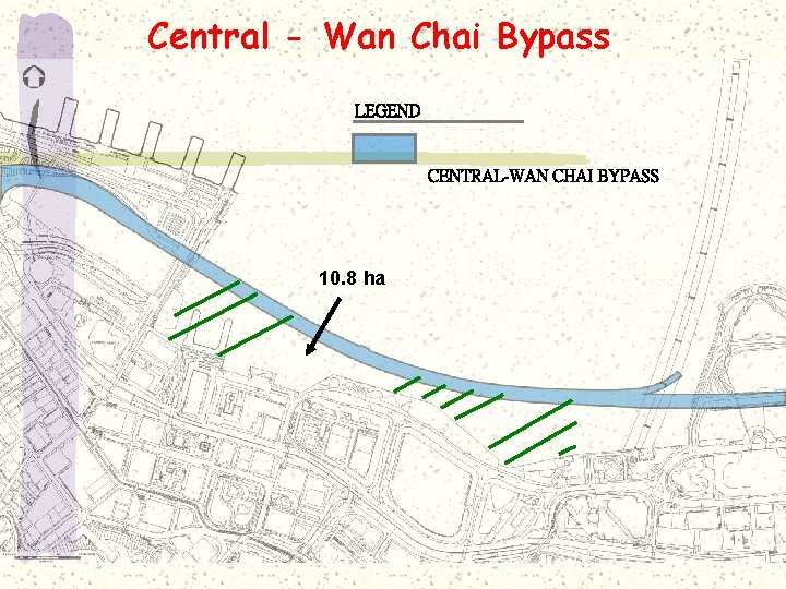 Central - Wan Chai Bypass LEGEND CENTRAL-WAN CHAI BYPASS 10. 8 ha 