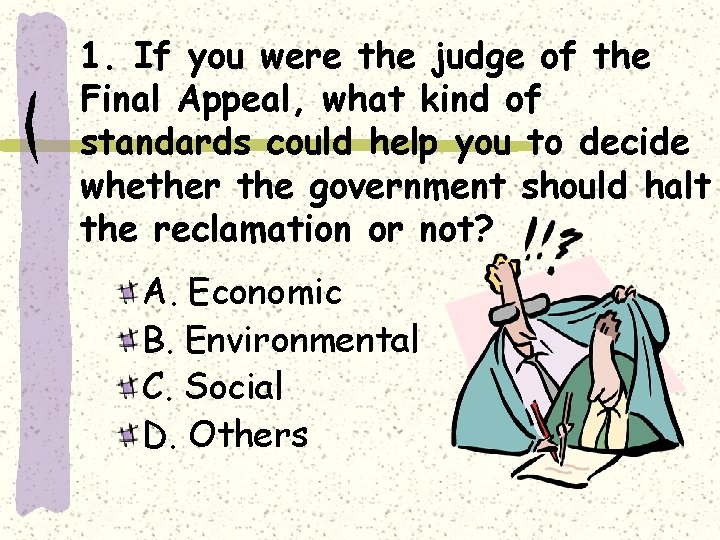 1. If you were the judge of the Final Appeal, what kind of standards