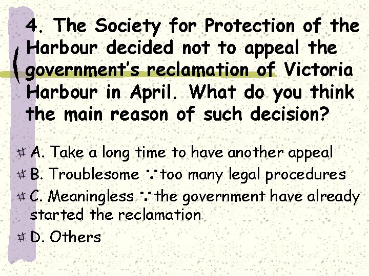 4. The Society for Protection of the Harbour decided not to appeal the government’s