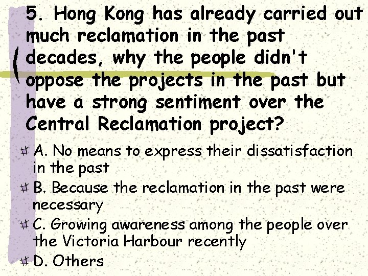 5. Hong Kong has already carried out much reclamation in the past decades, why