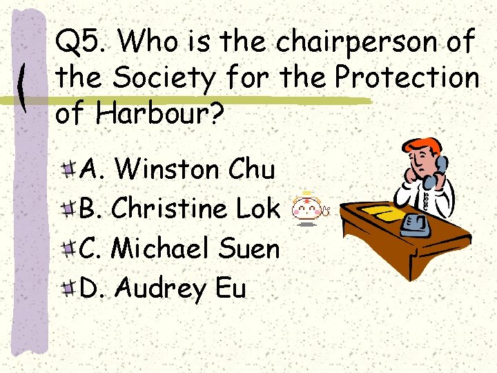 Q 5. Who is the chairperson of the Society for the Protection of Harbour?