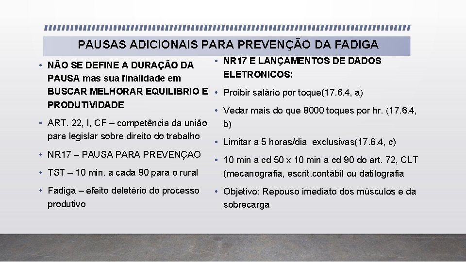 PAUSAS ADICIONAIS PARA PREVENÇÃO DA FADIGA • NR 17 E LANÇAMENTOS DE DADOS
