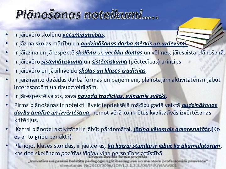 Plānošanas noteikumi…. . • • • Ir jāievēro skolēnu vecumīpatnības. Ir jāzina skolas mācību