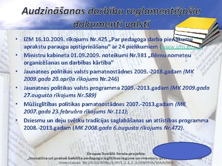 Audzināšanas darbību reglamentējošie dokumenti valstī • IZM 16. 10. 2009. rīkojums Nr. 425 „Par