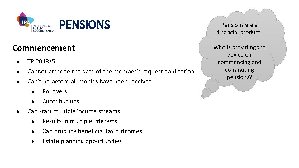 PENSIONS Commencement ● TR 2013/5 ● Cannot precede the date of the member’s request