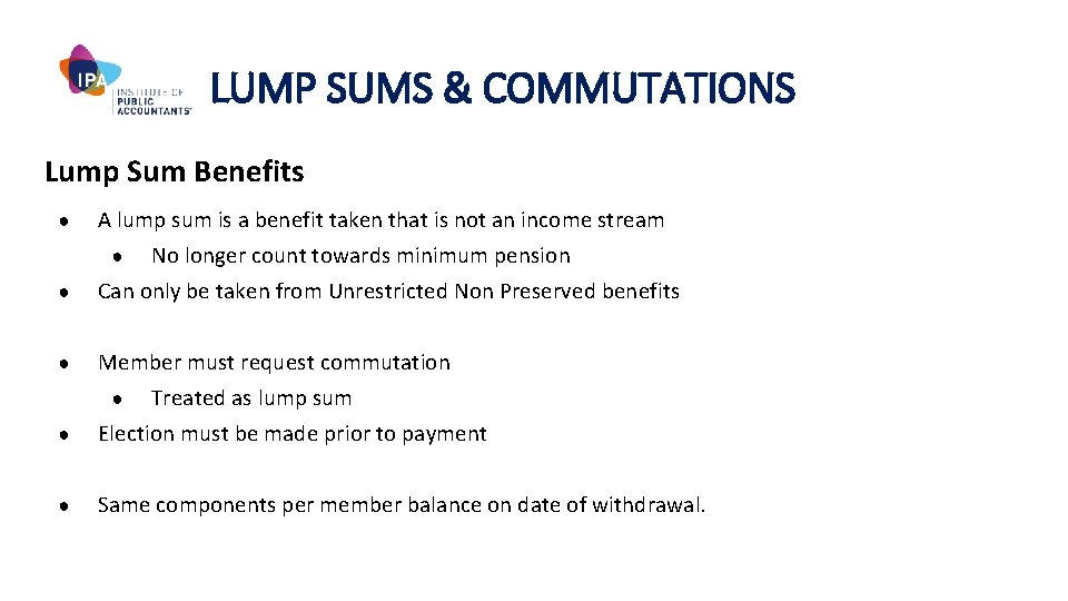 LUMP SUMS & COMMUTATIONS Lump Sum Benefits ● A lump sum is a benefit