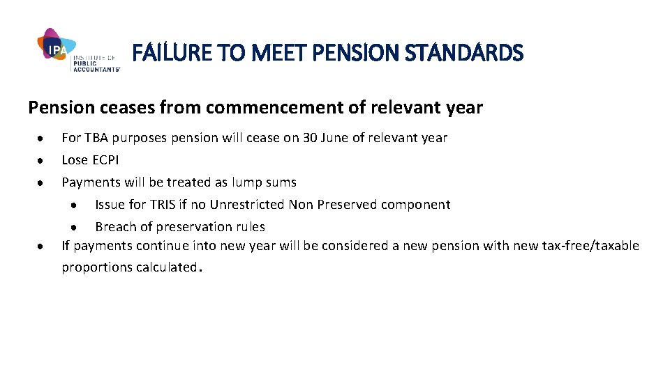 FAILURE TO MEET PENSION STANDARDS Pension ceases from commencement of relevant year ● For