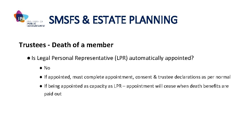 SMSFS & ESTATE PLANNING Trustees - Death of a member ● Is Legal Personal