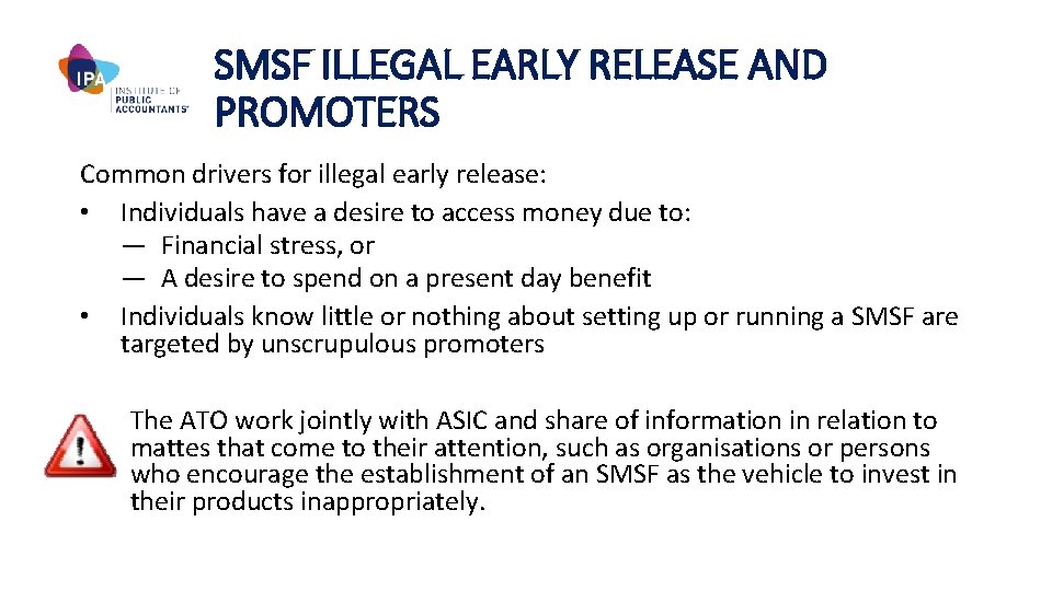 SMSF ILLEGAL EARLY RELEASE AND PROMOTERS Common drivers for illegal early release: • Individuals