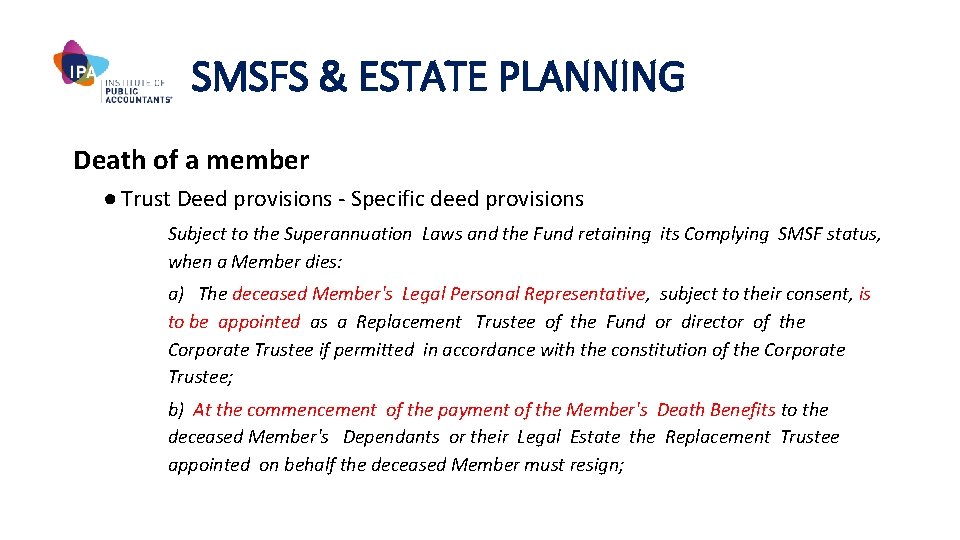 SMSFS & ESTATE PLANNING Death of a member ● Trust Deed provisions - Specific
