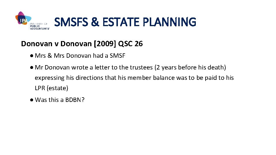 SMSFS & ESTATE PLANNING Donovan v Donovan [2009] QSC 26 ● Mrs & Mrs