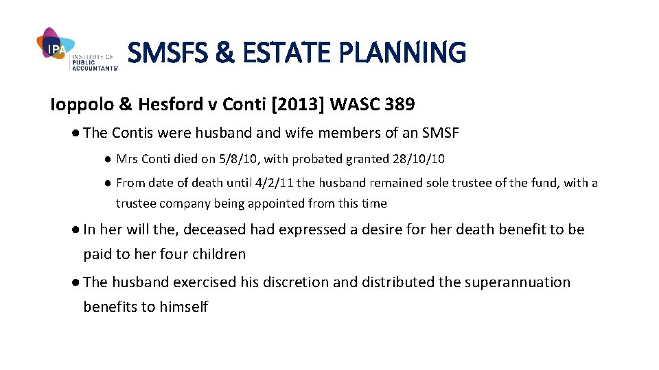 SMSFS & ESTATE PLANNING Ioppolo & Hesford v Conti [2013] WASC 389 ● The