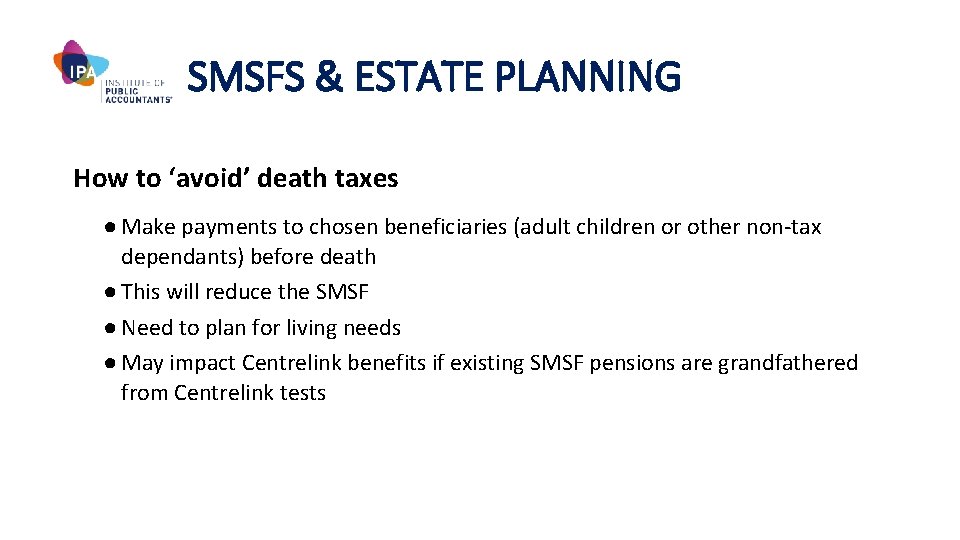 SMSFS & ESTATE PLANNING How to ‘avoid’ death taxes ● Make payments to chosen