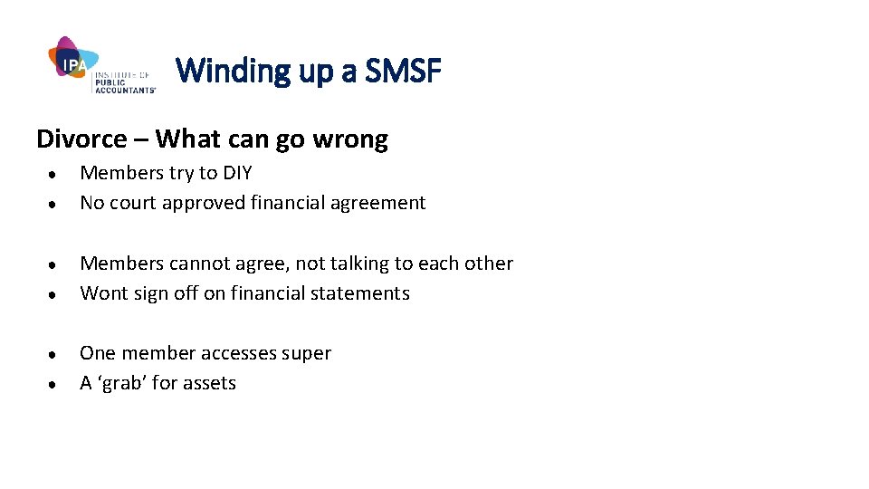 Winding up a SMSF Divorce – What can go wrong ● ● ● Members