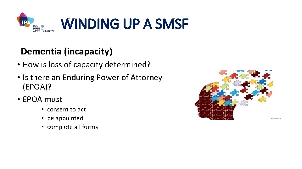 WINDING UP A SMSF Dementia (incapacity) • How is loss of capacity determined? •