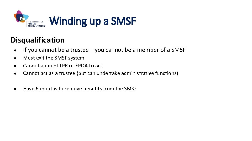 Winding up a SMSF Disqualification ● If you cannot be a trustee – you