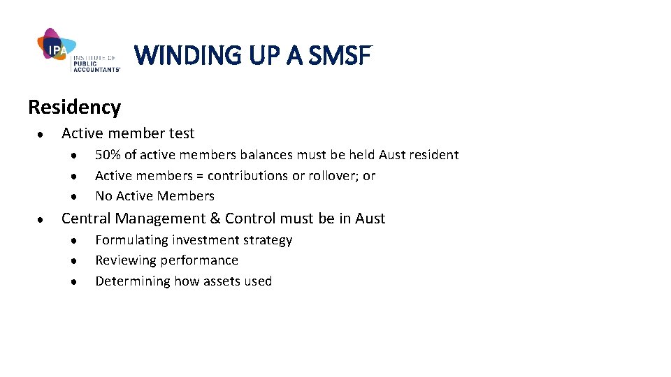 WINDING UP A SMSF Residency ● Active member test ● ● 50% of active