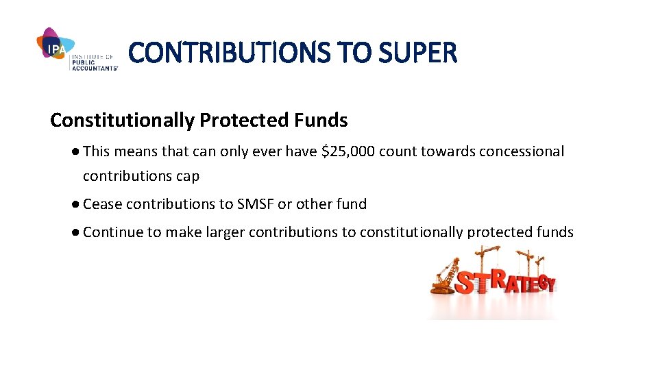 CONTRIBUTIONS TO SUPER Constitutionally Protected Funds ● This means that can only ever have