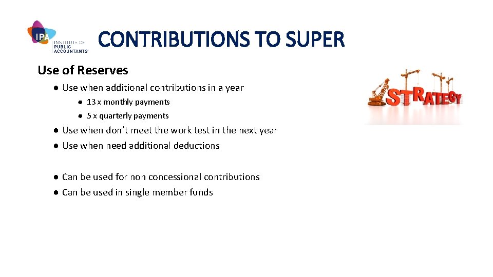 CONTRIBUTIONS TO SUPER Use of Reserves ● Use when additional contributions in a year