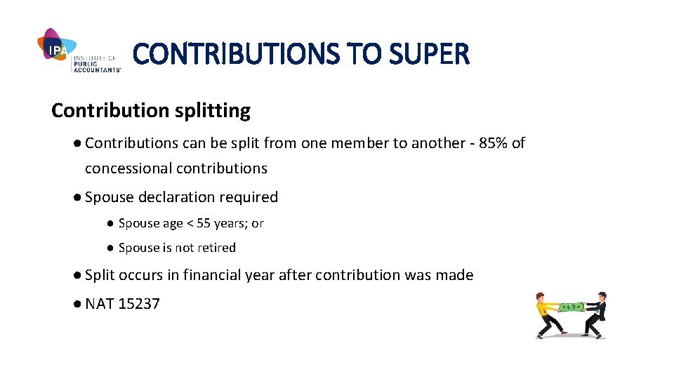 CONTRIBUTIONS TO SUPER Contribution splitting ● Contributions can be split from one member to