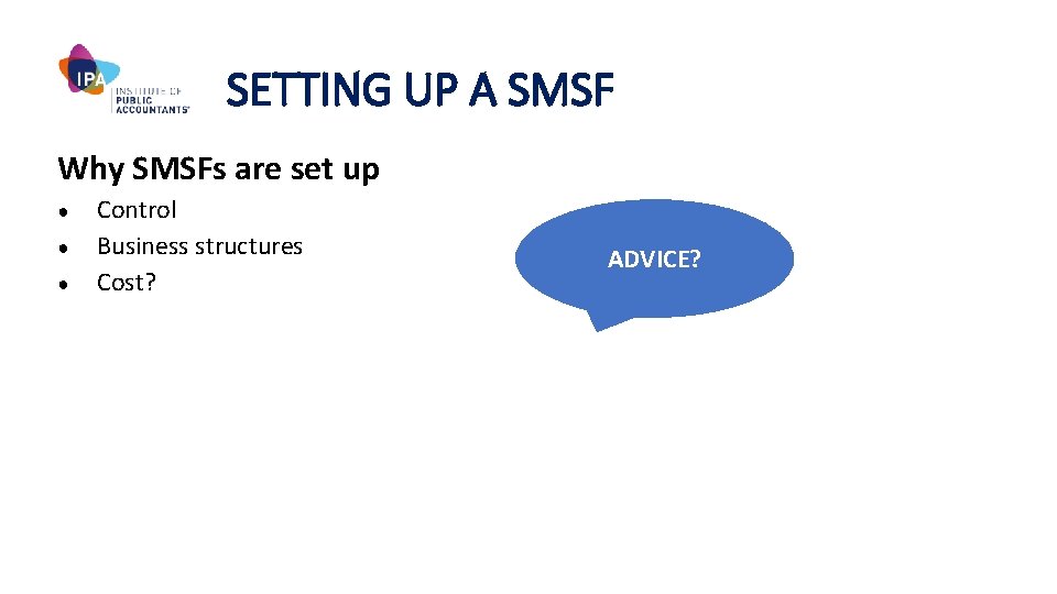 SETTING UP A SMSF Why SMSFs are set up ● ● ● Control Business