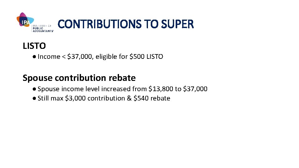 CONTRIBUTIONS TO SUPER LISTO ● Income < $37, 000, eligible for $500 LISTO Spouse