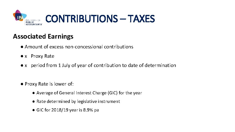 CONTRIBUTIONS – TAXES Associated Earnings ● Amount of excess non-concessional contributions ● x Proxy