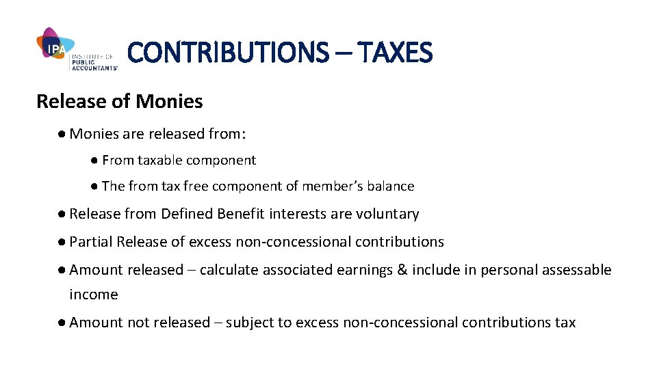 CONTRIBUTIONS – TAXES Release of Monies ● Monies are released from: ● From taxable