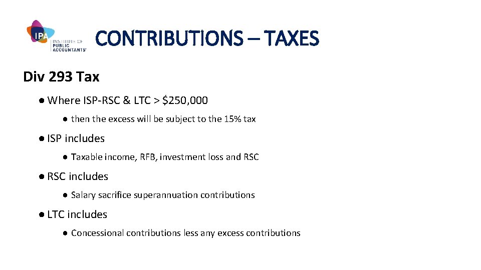 CONTRIBUTIONS – TAXES Div 293 Tax ● Where ISP-RSC & LTC > $250, 000