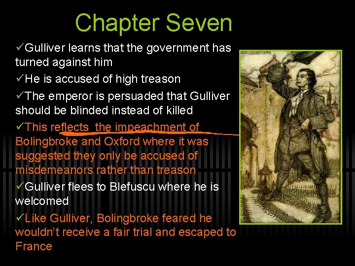 Chapter Seven üGulliver learns that the government has turned against him üHe is accused