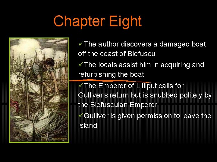 Chapter Eight üThe author discovers a damaged boat off the coast of Blefuscu üThe