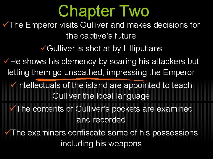 Chapter Two üThe Emperor visits Gulliver and makes decisions for the captive’s future üGulliver