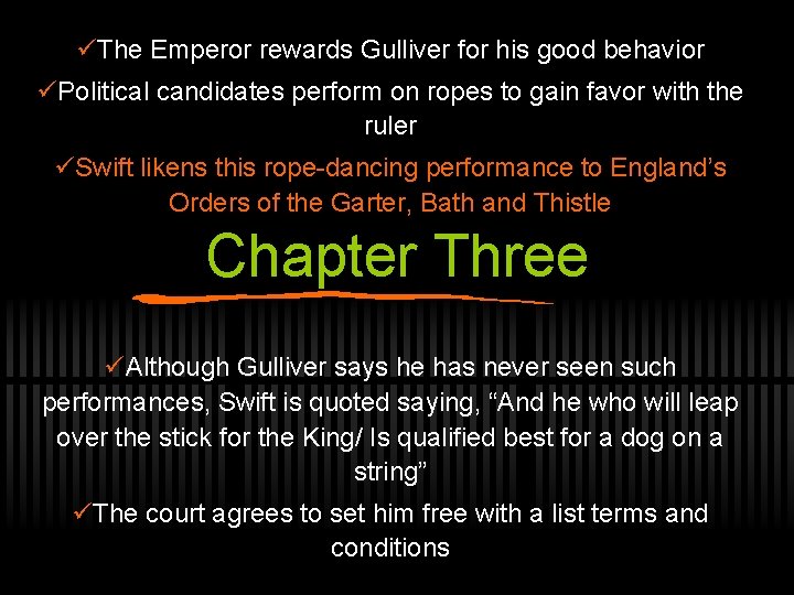 üThe Emperor rewards Gulliver for his good behavior üPolitical candidates perform on ropes to