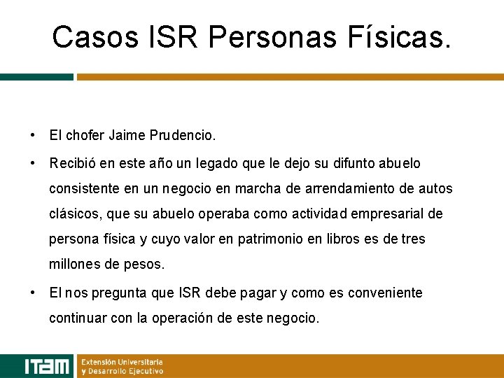 Casos ISR Personas Físicas. • El chofer Jaime Prudencio. • Recibió en este año