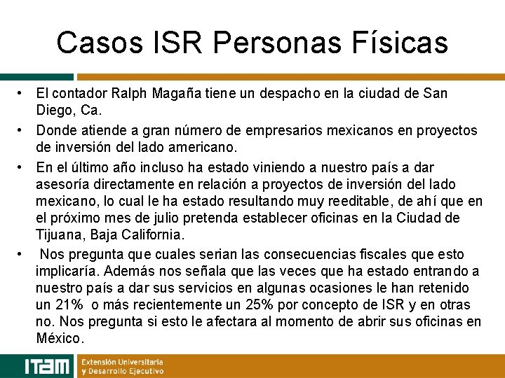 Casos ISR Personas Físicas • El contador Ralph Magaña tiene un despacho en la