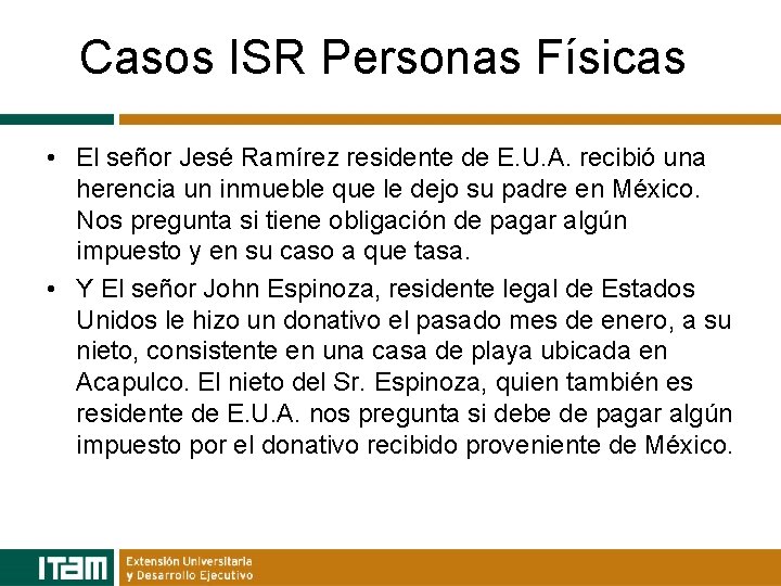 Casos ISR Personas Físicas • El señor Jesé Ramírez residente de E. U. A.