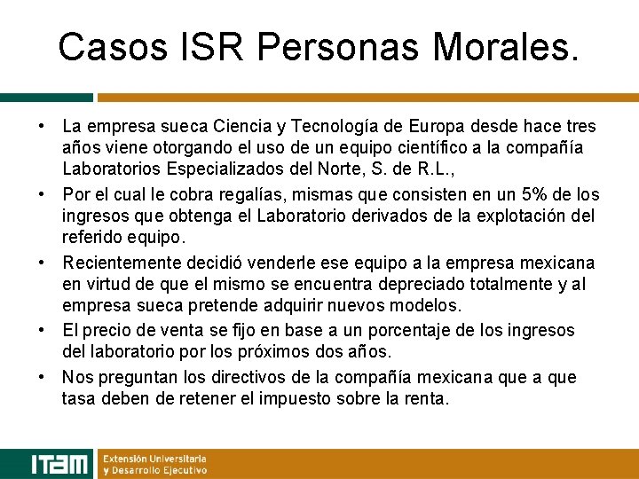 Casos ISR Personas Morales. • La empresa sueca Ciencia y Tecnología de Europa desde