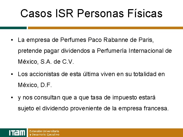 Casos ISR Personas Físicas • La empresa de Perfumes Paco Rabanne de Paris, pretende