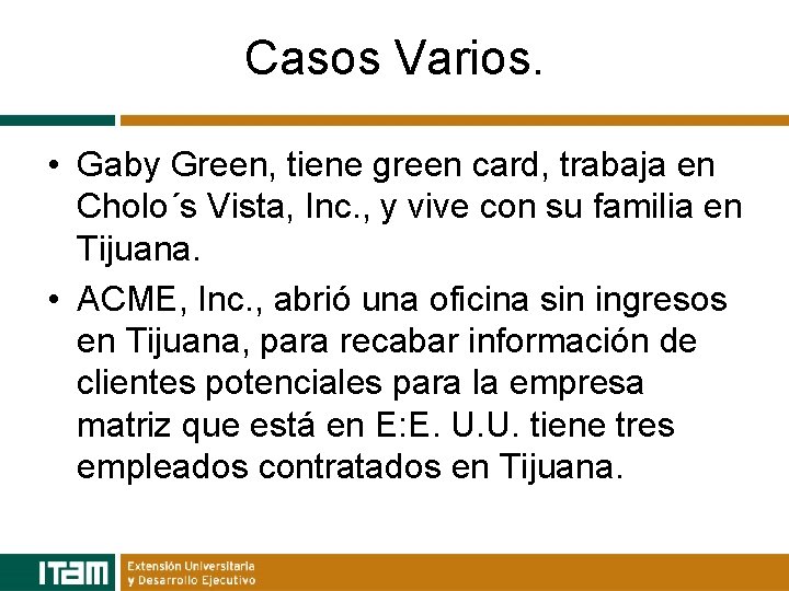 Casos Varios. • Gaby Green, tiene green card, trabaja en Cholo´s Vista, Inc. ,