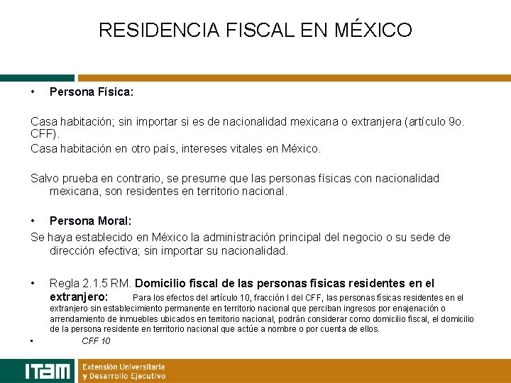RESIDENCIA FISCAL EN MÉXICO • Persona Física: Casa habitación; sin importar si es de